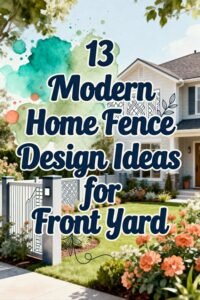 Read more about the article 13 Modern Home Fence Design Ideas for Front Yard