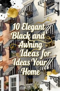 Read more about the article 10 Elegant Black and White Awning Ideas for Your Home