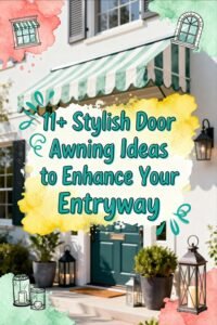 Read more about the article 11+ Stylish Door Awning Ideas to Enhance Your Entryway