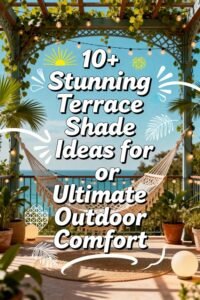 Read more about the article 10+ Stunning Terrace Shade Ideas for Ultimate Outdoor Comfort